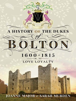 cover image of A History of the Dukes of Bolton, 1600–1815